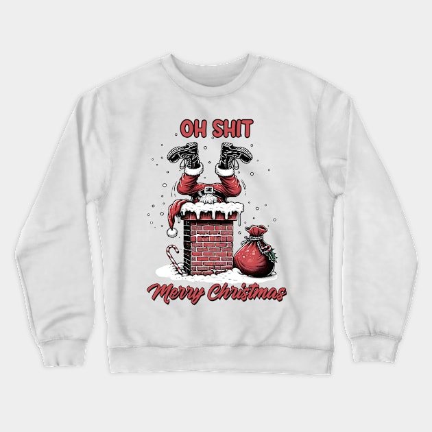 Oh Shit Merry Christmas Crewneck Sweatshirt by MZeeDesigns